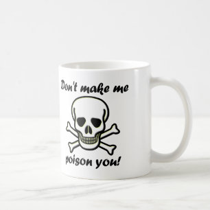 Tasse drôle 'Ne me force pas à vous empoisonner' o
