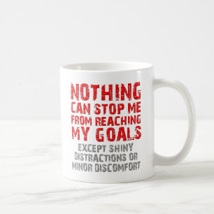Tasse Drôle pour Atteindre Mes Objectifs