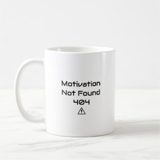 Tasse drôle pour programmeur - Motivation 404 non 