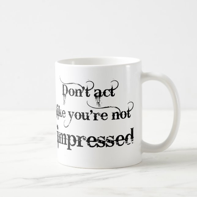 Tasse Drôle Tu Es Impressionné (Droite)