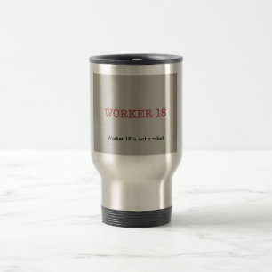 Tasse du travailleur 18 !