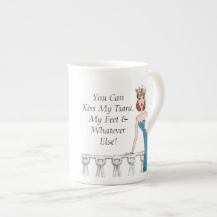 Tasse En Porcelaine "Vous Pouvez Embrasser Ma Tiara, Mes Pieds Et Tout
