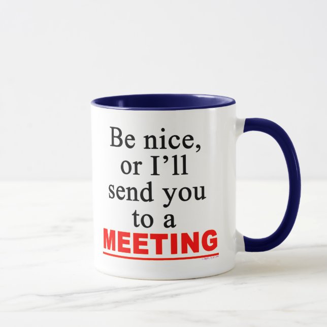 Tasse Envoyer À Une Réunion Sarcastique Office Humour (Droite)