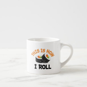 Tasse Expresso C'Est Comme Ça Que Je Roule - Sushi Drôle