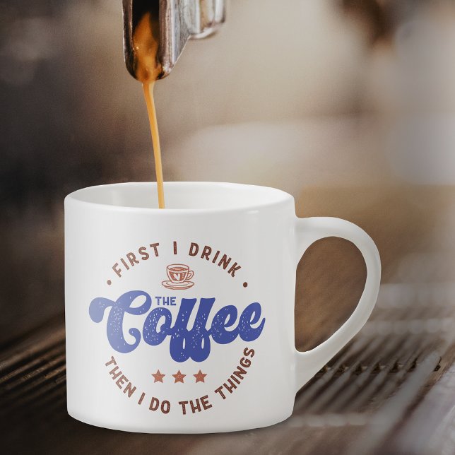 Tasse Expresso D'Abord Je Bois Le Café Sarcastique Drôle Citation (Créateur téléchargé)
