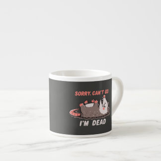 Tasse Expresso Désolé, je ne peux pas y aller, je suis mort