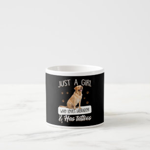 Tasse Expresso Dog Lover   Just A Girl Who Loves Labrador Tattoos