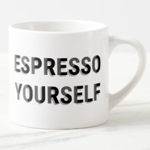 "Espresso Yourself" Fun Coffee Pun