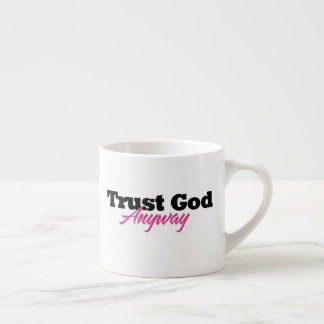 Tasse Expresso Faire confiance à Dieu de toute façon (Elle)