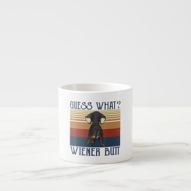 Tasse Expresso Funny Guess What Wiener Butt  Gift  Dachshund Love (Devant)