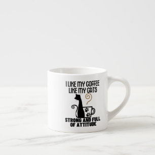 Tasse Expresso J'aime mon café comme j'aime mes chats_ forts et .