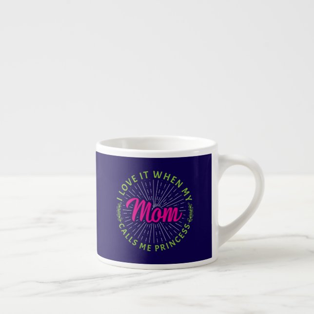 Tasse Expresso J'Aime Quand Ma Mère M'Appelle Princesse-95105 (Droite)