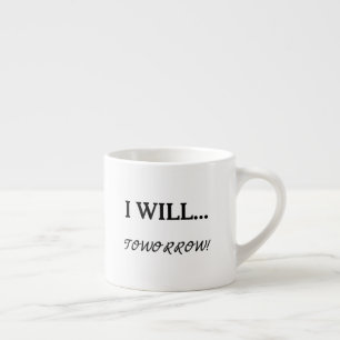 Tasse Expresso Je vais... demain Citation sarcastique de procrast