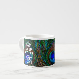 Tasse Expresso Keep Calm and Your Text on Peacock Feathers