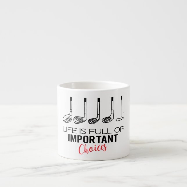 Tasse Expresso La vie est pleine de choix importants Golf amusant (Devant)