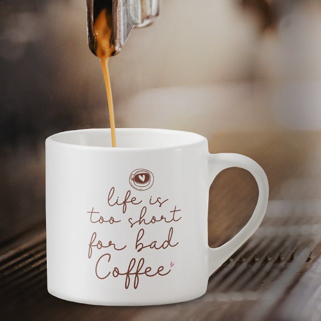 Tasse Expresso La vie est trop courte pour une mauvaise citation  (Créateur téléchargé)