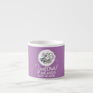 Tasse Expresso Meow Moyens Me Laisse Seul - Chat Drôle En Colère