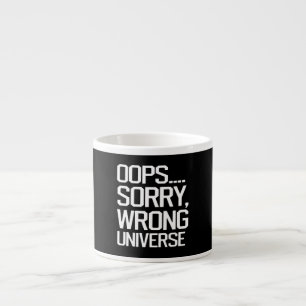 Tasse Expresso Oups, Désolé - Univers incorrect