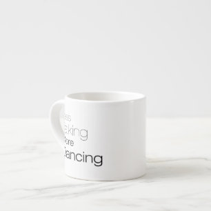 Tasse Expresso Parler moins plus de danse