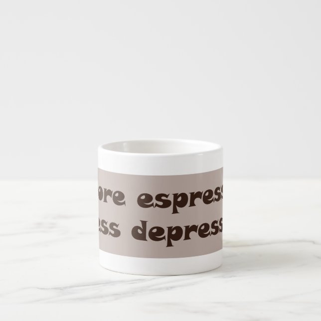 Tasse Expresso Plus d'expresso, moins de dépresso : la simplicité (Devant)