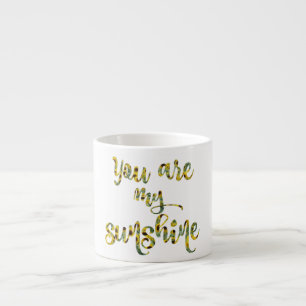 Tasse Expresso Vous êtes ma citation Sunshine