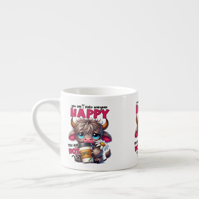 Tasse Expresso You Can't Make Everyone Happy You Are Not Coffee  (Gauche)