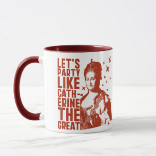 Tasse Faisons la fête comme Catherine La Grande