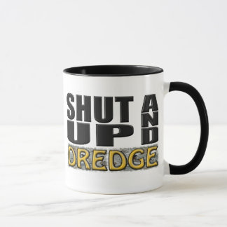 Tasse "FERMÉ ET DRAGUE" (dragueur)