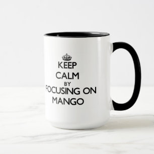 Tasse Gardez le calme en se concentrant sur la mangue