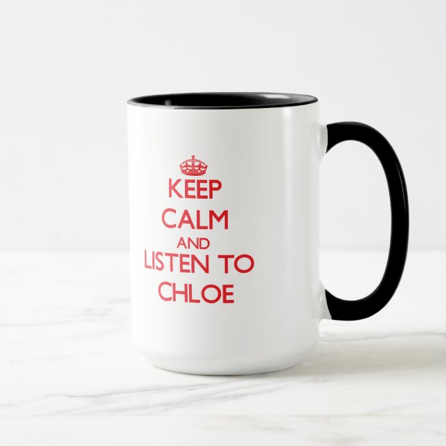Tasse Gardez le calme et écoutez Chloe (Droite)