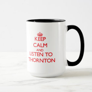 Tasse Gardez le calme et écoutez Thornton