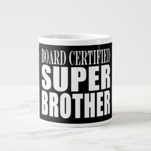 Tasse Géante Anniversaire des frères : Super Frère Certifié par