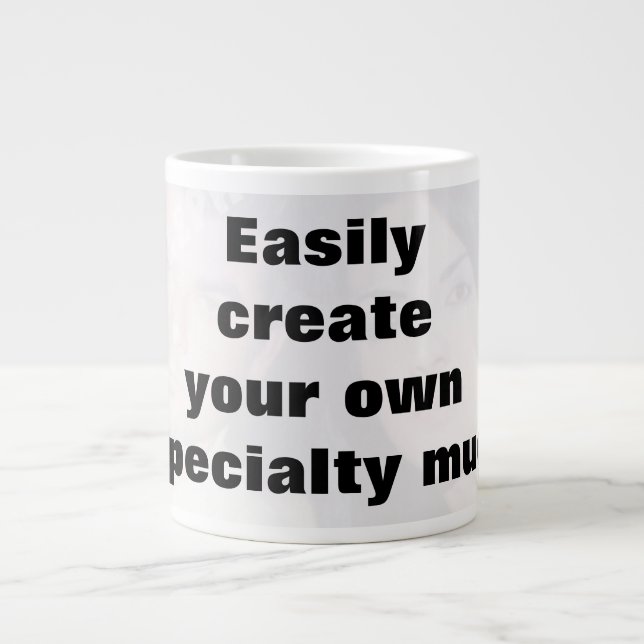 Tasse Géante Créez facilement votre tasse. Retirez le gros text (Devant)