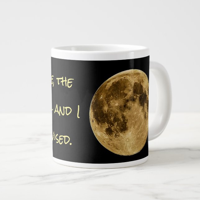 Tasse Géante "Dans ma défense, la Lune était pleine et j'étais. (Devant droit)