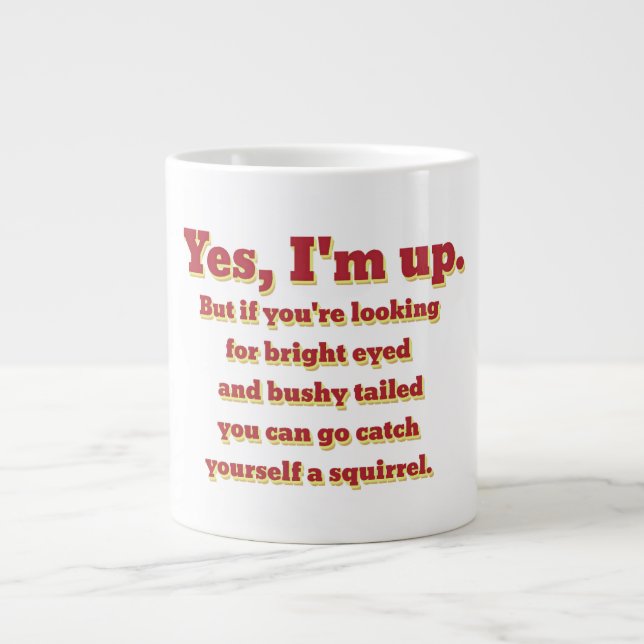 Tasse Géante Je suis debout, mais... (Devant)