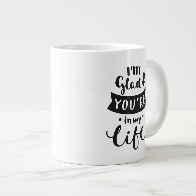 Tasse Géante Je suis heureux vous ai lieu dans ma vie (Devant droit)
