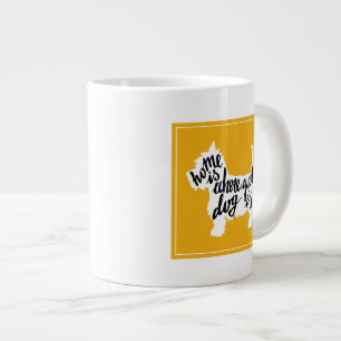 Tasse Géante La maison est là où se trouve votre chien
