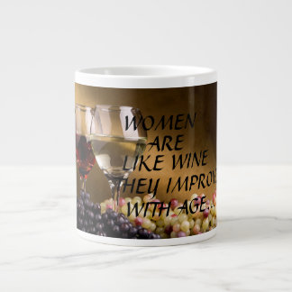 TASSE GÉANTE "LES FEMMES SONT COMME LE VIN QU'ELLES AMÉLIORENT 