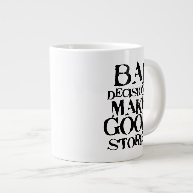 Tasse Géante Les mauvaises décisions font à de bonnes histoires (Devant droit)