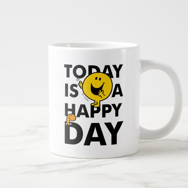 Tasse Géante M. Happy | Aujourd'hui est un jour heureux (Droite)