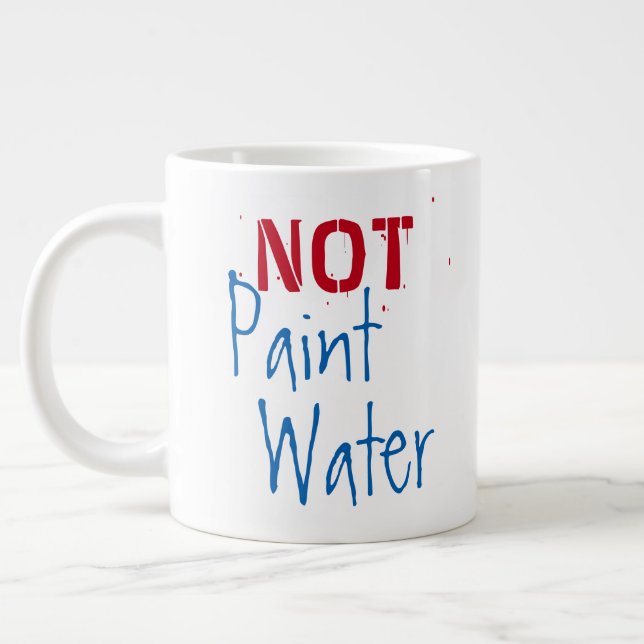 Tasse Géante Peindre L'Eau Pas Peindre L'Eau Pour Les Artistes  (Gauche)