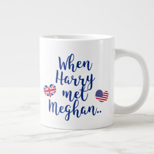 Tasse Géante Quand Harry a rencontré Meghan Fun Mariage royal