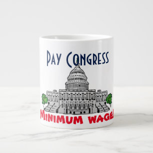 Tasse Géante "Salaire minimum du congrès de salaire ! "