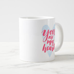 Tasse Géante Vous êtes mon coeur