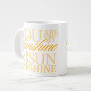 Tasse Géante Vous Êtes Mon Soleil