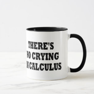 Tasse IL Ne Y A AUCUN PLEURER DANS LE CALCUL