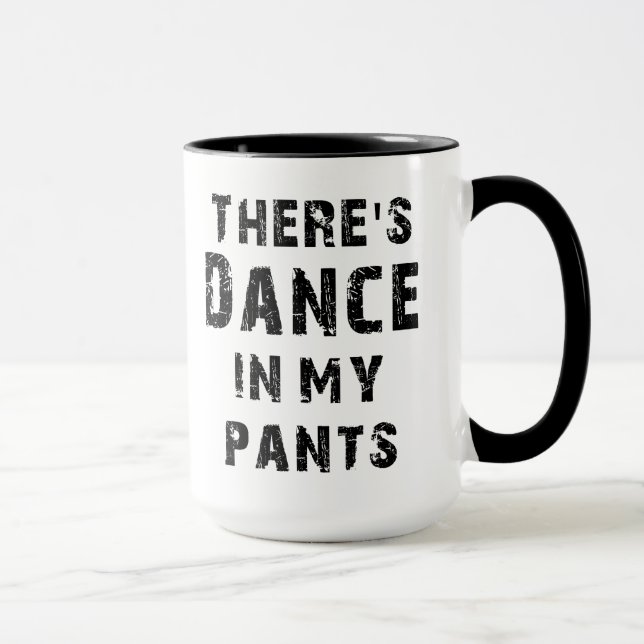 Tasse Il y a danse dans mon pantalon (Droite)