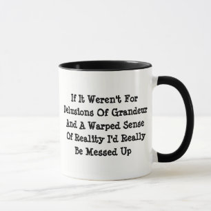 Tasse Illusions De Grandeur Réalité Déformée Drôle