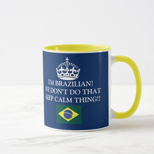 Tasse I'm Brazilian We don't de that Keep Calm thing ! ! (Droite)