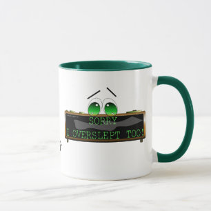 Tasse J'ai dormi trop longtemps aussi !
